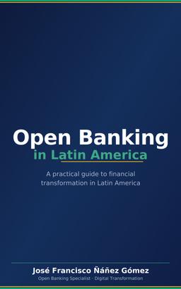 Open Banking: A Practical Guide for Financial Transformation in Latin America