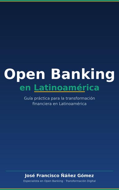 Open Banking: Guía práctica para la transformación financiera en Latinoamérica